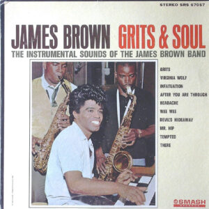 James Brown - Grits & Soul (The Instrumental Sounds Of The James Brown Band)