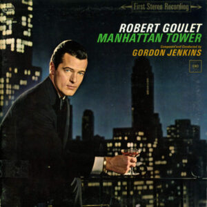 Robert Goulet , Composed And Conducted By Gordon Jenkins - Manhattan Tower / The Man Who Loves Manhattan