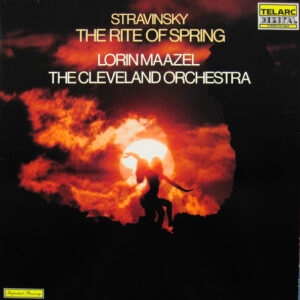 Igor Stravinsky / Lorin Maazel / The Cleveland Orchestra - The Rite Of Spring