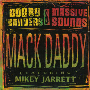 Bobby Konders & Massive Sounds Featuring Mikey Jarrett - Mack Daddy