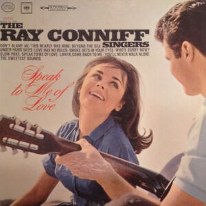 Ray Conniff And The Singers - Speak To Me Of Love