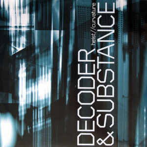 Decoder & Substance - Heist / Curvature