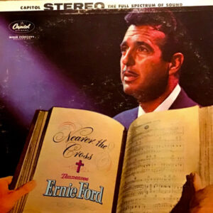 Tennessee Ernie Ford - Nearer The Cross