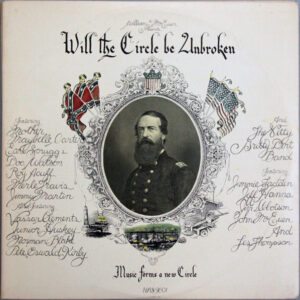 Nitty Gritty Dirt Band Featuring Maybelle Carter, Earl Scruggs, Doc Watson, Roy Acuff, Merle Travis, Jimmy Martin Also Featuring Vassar Clements, Junior Huskey, Norman Blake (2), Pete 'Oswald' Kirby - Will The Circle Be Unbroken