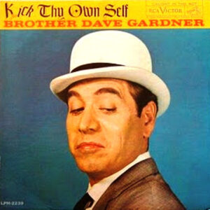 Brother Dave Gardner - Kick Thy Own Self