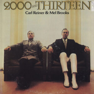Carl Reiner & Mel Brooks - 2000 And Thirteen