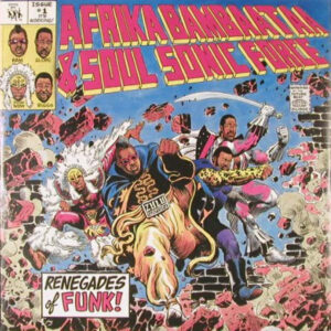 Afrika Bambaataa & Soulsonic Force - Renegades Of Funk!