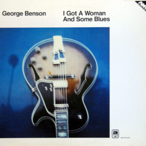 George Benson - I Got A Woman And Some Blues