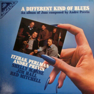 Itzhak Perlman, AndrÃ© Previn, Shelly Manne, Jim Hall, Red Mitchell - A Different Kind Of Blues (An Album Of Jazz Composed By AndrÃ© Previn)