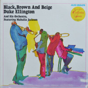 Duke Ellington And His Orchestra Featuring Mahalia Jackson - Black, Brown And Beige