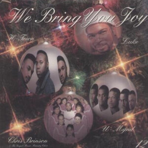 Luke, H-Town, U-Mynd, Elder Chris Brinson & The Gospel Music Ministry Choir - We Bring You Joy
