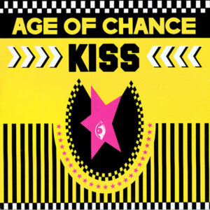 Age Of Chance - Kiss