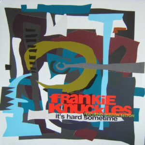 Frankie Knuckles Featuring Shelton Becton - It's Hard Sometime