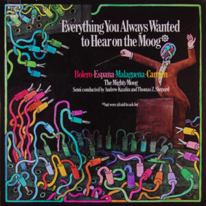 The Mighty Moog - Everything You Always Wanted To Hear On The Moog (But Were Afraid To Ask For)