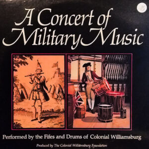 The Fifes & Drums - A Concert Of Military Music